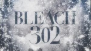 Bleach Episodio 302