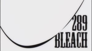 Bleach Episodio 289