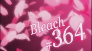 Bleach Episodio 364